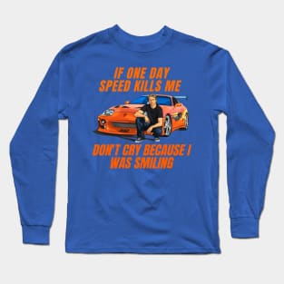 Paul walker quotes { fast and furious supra } Long Sleeve T-Shirt